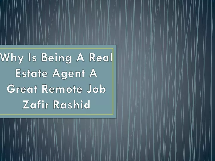 why is being a real estate agent a great remote job zafir rashid