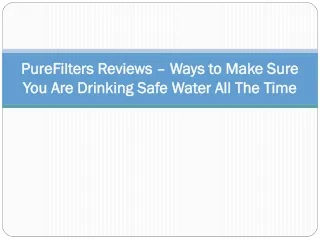 purefilters reviews ways to make sure you are drinking safe water all the time
