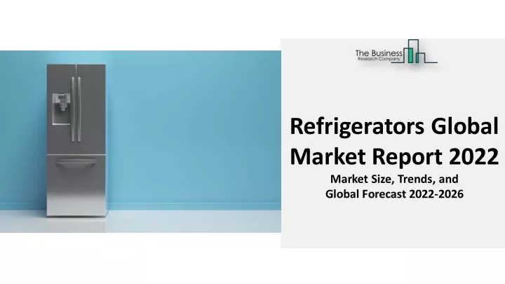 refrigerators global market report 2022 market