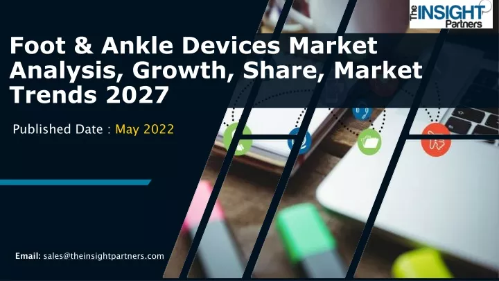 foot ankle devices market analysis growth share market trends 2027