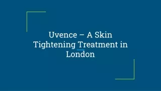 Uvence – A Skin Tightening Treatment in London