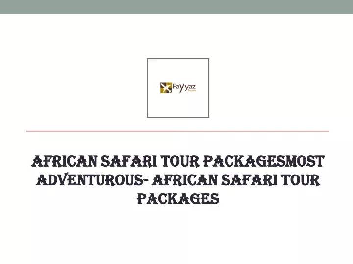 african safari tour packagesmost adventurous african safari tour packages