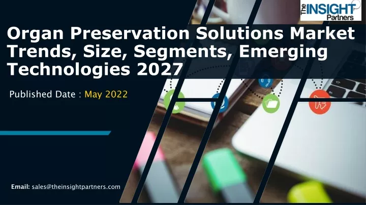 organ preservation solutions market trends size segments emerging technologies 2027