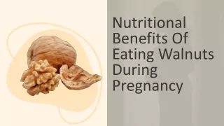 Nutritional Benefits Of Eating Walnuts During Pregnancy