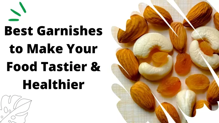 best garnishes to make your food tastier healthier