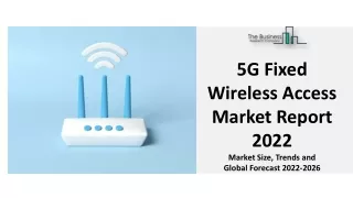 5G Fixed Wireless Access Market Report 2022