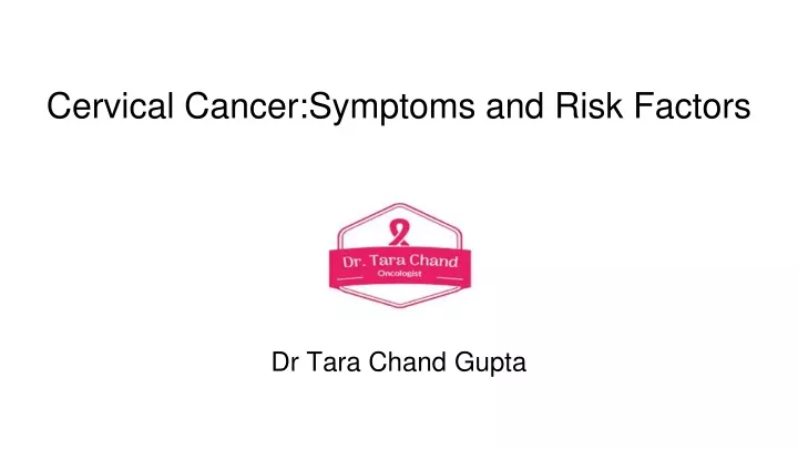 cervical cancer symptoms and risk factors