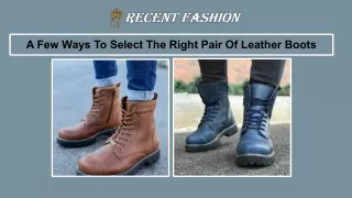 A Few Ways To Select The Right Pair Of Leather Boots