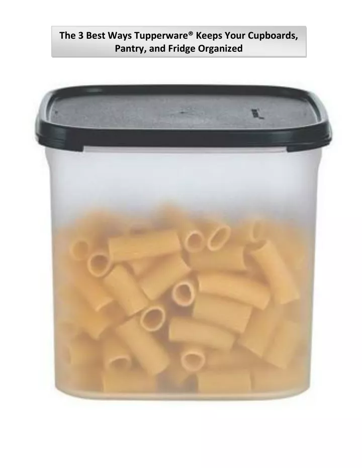 the 3 best ways tupperware keeps your cupboards