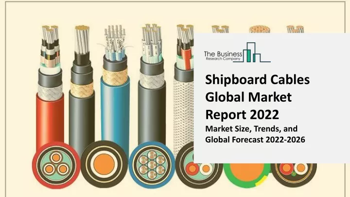 shipboard cables global market report 2022 market