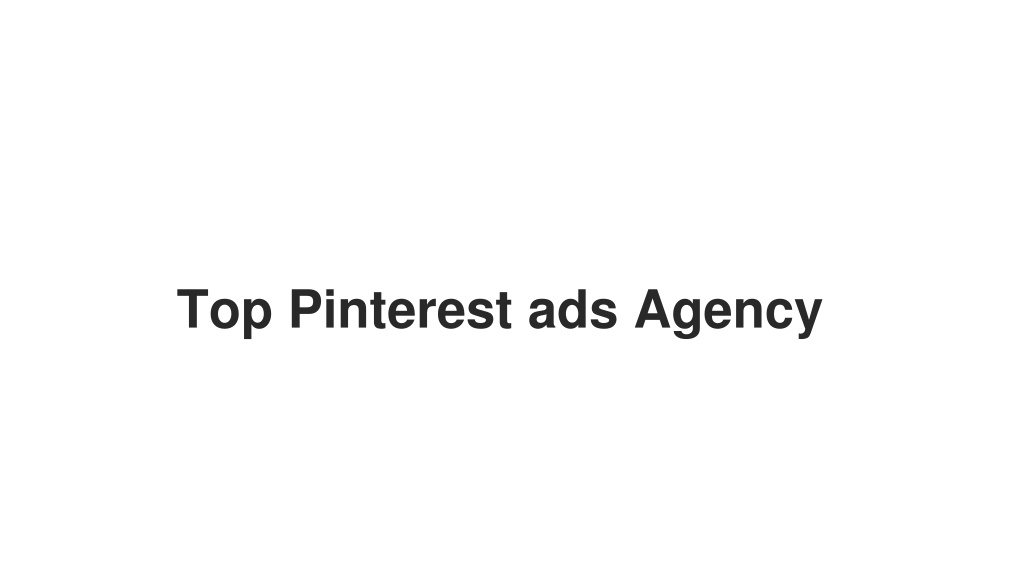 PPT _ Top Pinterest ads Agency PowerPoint Presentation, free download — free download