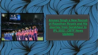 Anunay Singh a New Recruit of Rajasthan Royals and His Journey from Gorakhpur to IPL 2022