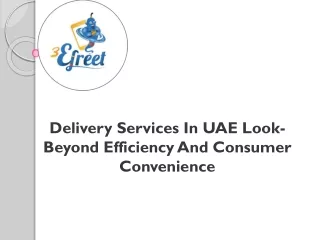 Delivery Services In UAE Look-Beyond Efficiency And Consumer Convenience
