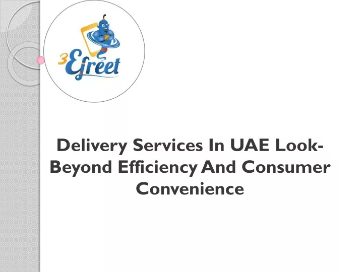 delivery services in uae look beyond efficiency and consumer convenience