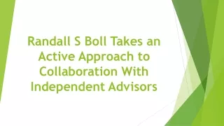 Randall S Boll Takes an Active Approach to Collaboration With Independent Advisors