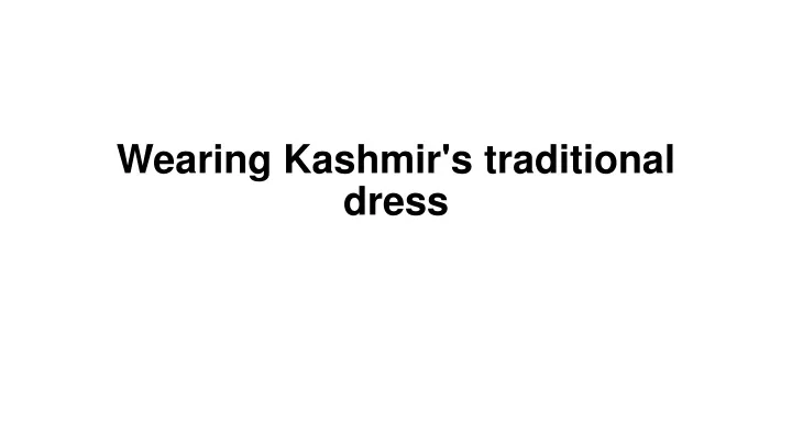 wearing kashmir s traditional dress
