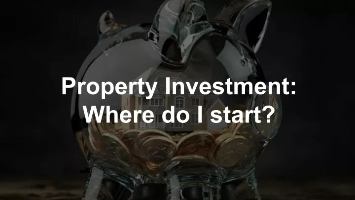 property investment where do i start