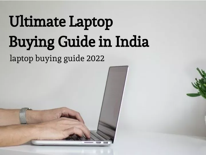 ultimate laptop buying guide in india laptop