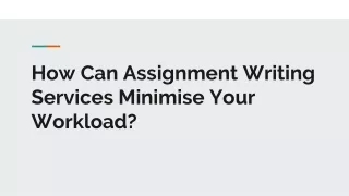 how can assignment writing services minimise your workload