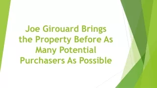 joe girouard brings the property before as many potential purchasers as possible