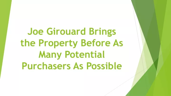 joe girouard brings the property before as many potential purchasers as possible