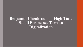 Benjamin Choukroun — High Time Small Businesses Turn To Digitalization