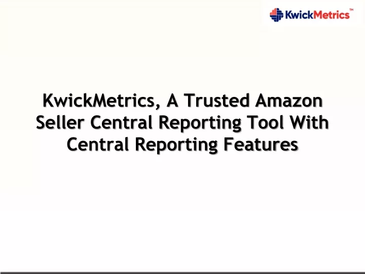 kwickmetrics a trusted amazon seller central