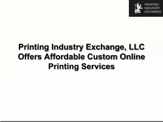 Printing Industry Exchange, LLC Offers Affordable Custom Online Printing Services