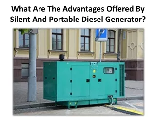 what are the advantages offered by silent and portable diesel generator