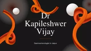 Dr.Kapileshwer Vijay - Gastro Surgeon Gall Bladder Stone, Hernia, GI Cancer, Pil