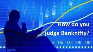 How do you judge Banknifty