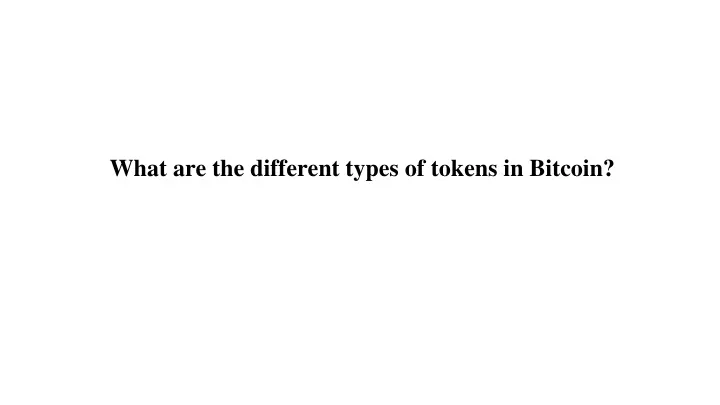 what are the different types of tokens in bitcoin