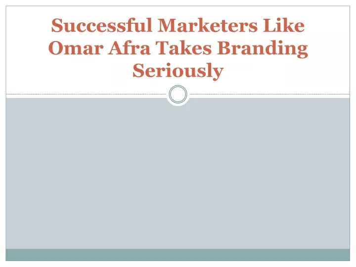 successful marketers like omar afra takes branding seriously