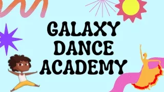 Galaxy Dance Academy-  Find the Right Dance Class For Your Personality