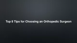 Top 8 Tips for Choosing an Orthopedic Surgeon