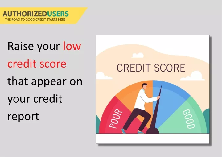 raise your low credit score that appear on your