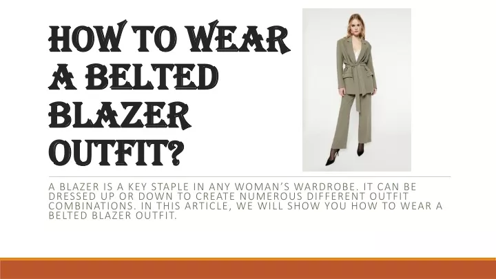 how to wear how to wear a belted a belted blazer