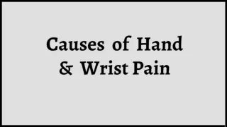 Causes of Hand & Wrist Pain