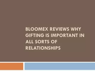 bloomex reviews why gifting is important in all sorts of relationships