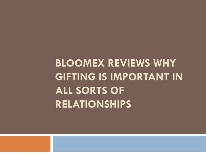 ppt-bloomex-reviews-why-gifting-is-important-in-all-sorts-of