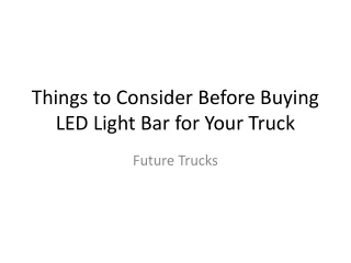Things to Consider Before Buying LED Light Bar for Your Truck