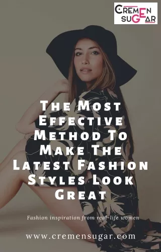 How To Make The Latest Fashion Styles Look Great On You