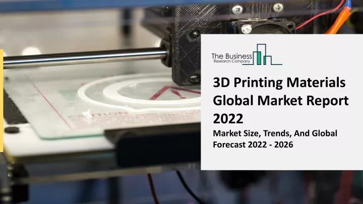 3d printing materials global market report 2022