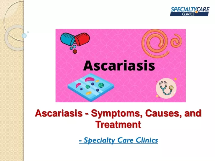 ascariasis symptoms causes and treatment