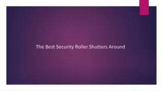 The Best Security Roller Shutters Around