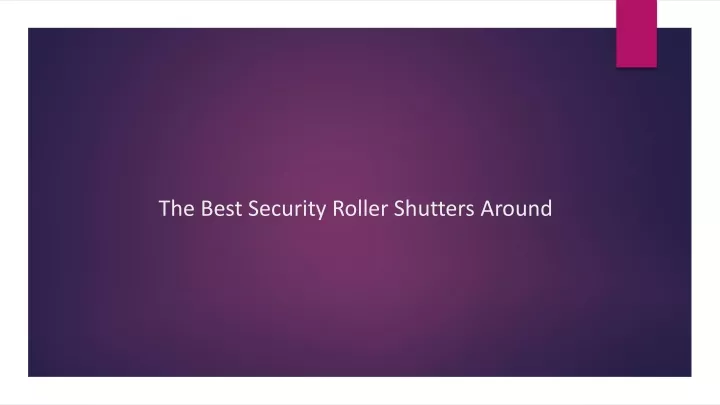 the best security roller shutters around