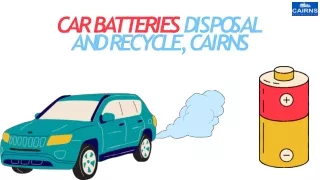 Car batteries disposal and recycle, Cairns