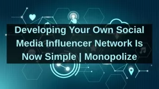 Developing Your Own Social Media Influencer Network Is Now Simple | Monopolize