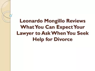 Leonardo Mongillo Reviews What You Can Expect Your Lawyer to Ask When You Seek Help for Divorce