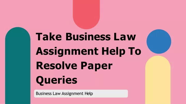 take business law assignment help to resolve